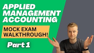 AAT Level 4  Applied Management Accounting AMAC  Mock Exam Walkthrough  Part 1 [upl. by Jerusalem]