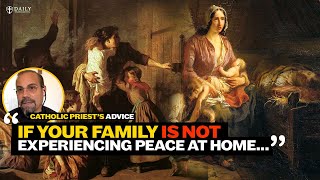 Catholic priests advice If your family is NOT experiencing peace at home do this [upl. by Tommie974]