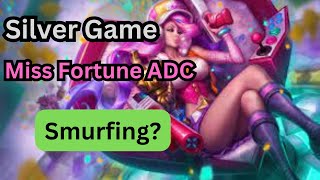 Miss Fortune ADC Silver Game Smurfing [upl. by Bo]