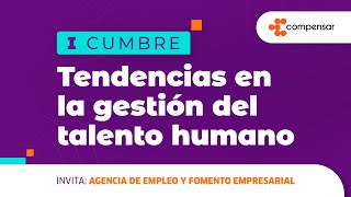 I Cumbre Tendencias en la gestión del talento humano  Compensar [upl. by Hailahk]