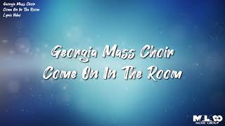 The Georgia Mass Choir  Come On In the Room Lyric Video [upl. by Kaltman]