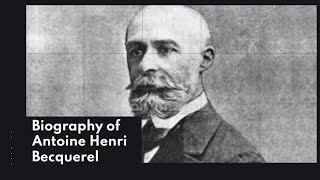 Biography of Antoine Henri Becquerel [upl. by Petulia524]