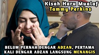 Bertahun tahun Membenci Islam Mualaf Tammy Menangis Mendengar Adzan Pertama Kalinya [upl. by Baelbeer941]