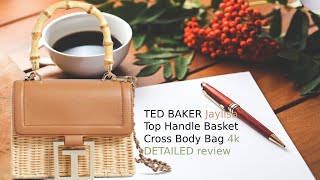 TED BAKER Jaylisa Top Handle Basket Cross Body Bag 4k DETAILED review [upl. by Arvo]