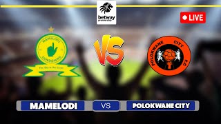 🔴 MAMELODI SUNDOWNS VS POLOKWANE CITY FC BETWAY PREMIERSHIP 202425 PREVIEW [upl. by Maire218]