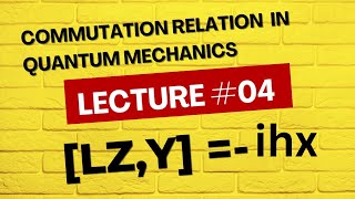 lecture 4 Commutation relation in quantum mechanics quantum operators and commutators LzY ihx [upl. by Reviere409]