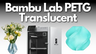 Bambu Lab PETG Translucent Review [upl. by Gnehc]