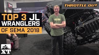 Top 3 JL Jeep Wranglers of SEMA 2018  Full Event Coverage  Throttle Out [upl. by Julienne]