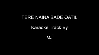 Karaoke Tere Naina Bade Katil [upl. by Erodaeht926]