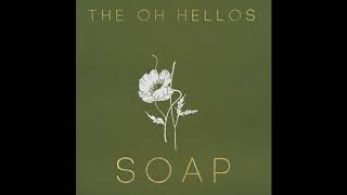 The Oh Hellos  Soap [upl. by Darahs]