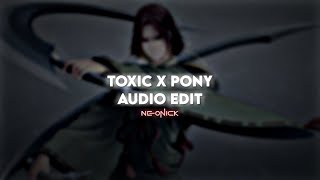 Toxic x Pony  Brittney Spears Ginuwine  Audio Edit [upl. by Eiramasil]