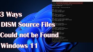 DISM Source Files Could not be Found 3 Ways to Fix it in Windows 11 [upl. by Camella333]