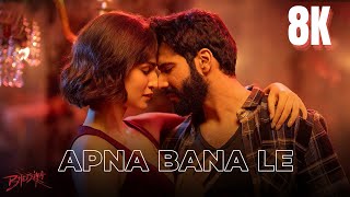 Apna Bana Le  Bhediya Full Video Hindi Songs in 8K  4K Ultra HD HDR 60 FPS  Varun Dhawan Kriti [upl. by Aicrop]