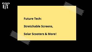 Future Tech Stretchable Screens Solar Scooters amp More [upl. by Quillan]