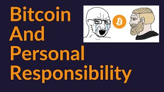 Bitcoin and Personal Responsibility [upl. by Stratton]