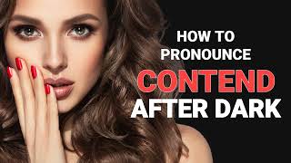 How to pronounce quotContendquot after dark [upl. by Joshia]