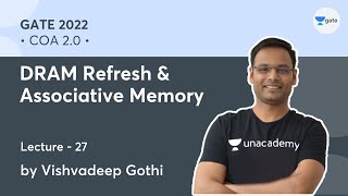 DRAM Refresh amp Associative Memory  L 27  COA 20  GATE 2022  Vishvadeep Gothi [upl. by Blondy]