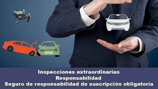 Inspecciones extraordinarias  Responsabilidad  Seguro de suscripción obligatoria [upl. by Meakem]