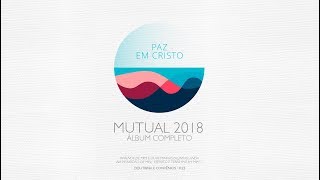 MUTUAL 2018  Paz em Cristo Álbum Completo [upl. by Anayi]