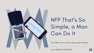 Whole Mission Marquette Method NFP So Simple Even a Man Can Do It [upl. by Allrud]