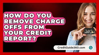 How Do You Remove Charge Offs From Your Credit Report  CreditGuide360com [upl. by Nnahgaem579]