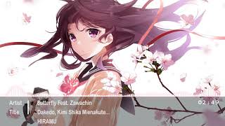 Nightcore  Dakedo Kimi Shika Mienakute 「 8utterfly Feat Zawachin 」 [upl. by Uht]