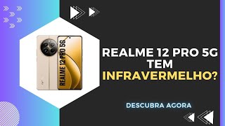 🔴 O REALME 12 PRO 5G TEM INFRAVERMELHO [upl. by Hibben]