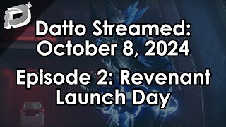 Datto Stream Episode 2 Revenant Launch Day  October 8 2024 [upl. by Assecnirp]