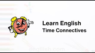 Learn English  Time Connectives with Quiz and Answers [upl. by Ativad]