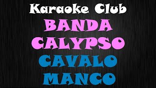 BANDA CALYPSO  CAVALO MANCO  KARAOKÊ [upl. by Mcclenaghan]