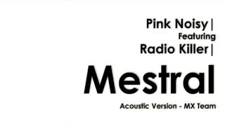 Pink Noisy ft Radio Killer  Mestral Acoustic Version  MX TEAM [upl. by Eilliw]