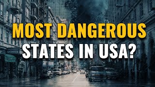 10 Most Dangerous States in the United States 2023 [upl. by Ariait]