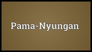 PamaNyungan Meaning [upl. by Enomis]