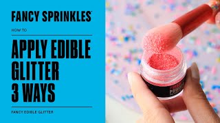 3 Ways Applying Edible Glitter  How To  FANCY SPRINKLES [upl. by Aran]