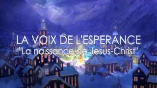 LA VOIX DE LESPERANCE quotLa naissance de Jesus Christquot [upl. by Bobseine]