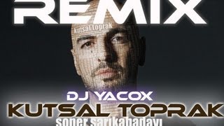 Soner Sarikabadayi  Kutsal toprak DJ Yacox Remix [upl. by Ellerred]