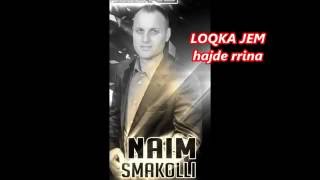 NAIM SMAKOLLI quotLOQKA JEM HAJDE RRINAquot 2021 [upl. by Wildermuth127]