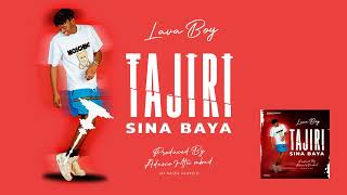 Lava Boy  Tajiri Sina Baya Official Audio SINGELI MPYA [upl. by Nonnah]