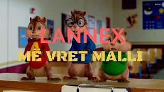 Lannex  Më vret malli Chipmunks Version [upl. by Rothmuller108]