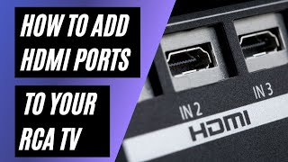 How To Add HDMI Ports to your RCA TV [upl. by Buehler]