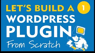 Lets Build a WordPress Plugin From Scratch  1 Intro amp Setup [upl. by Durward]