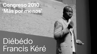 Diébédo Francis Kéré “La promesa de la arquitectura”  Congreso ‘Más por menos’ 2010 [upl. by Gilberte]