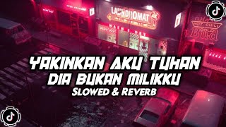 DJ YAKINKAN AKU TUHAN DIA BUKAN MILIKKU  DJ HAPUS AKU  SLOWED amp REVERB  VIRAL TIKTOK 🎧 [upl. by Cyril365]