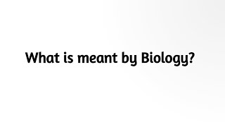 What is meant by Biology [upl. by Rodman589]