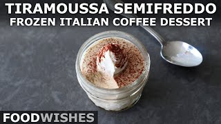 Tiramoussa Semifreddo  Frozen Italian Coffee Dessert  Food Wishes [upl. by Anada]