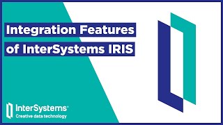 Integration Features of InterSystems IRIS [upl. by Till]