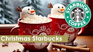 Starbucks Christmas Jazz 2024🎄Get Cozy with Starbucks Coffee Shop Music amp Christmas Piano Jazz [upl. by Aihsekan]