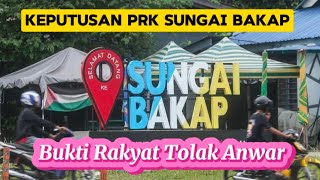 Keputusan PRK Sungai Bakap Bukti Rakyat Tolak Anwar [upl. by Shurlock670]