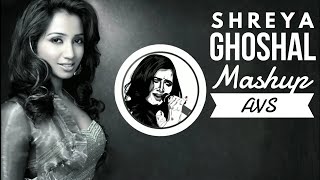 Shreya Ghoshal Mashup DJ AVS Songs [upl. by Doralin]