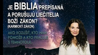 JE BIBLIA PREPÍSANÁ A PORUŠUJÚ LIEČITELIA KARMICKÝ ZÁKON 2024 [upl. by Alistair]